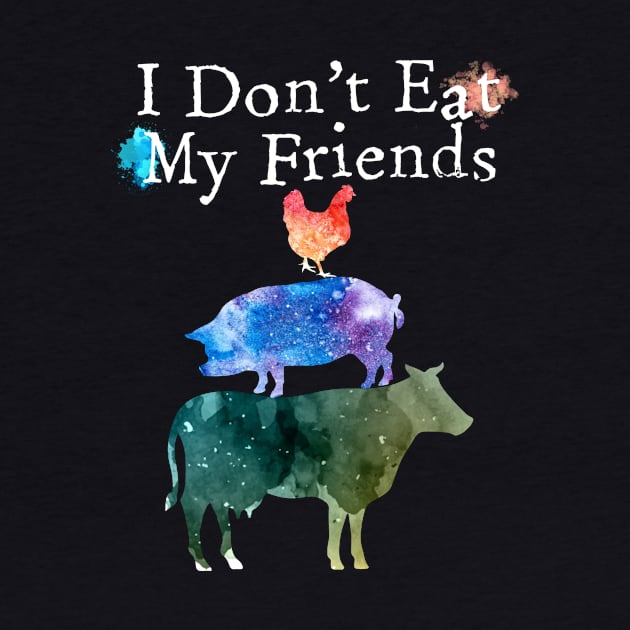 I Don't Eat My Friends Vegan Vegetarian by OwensAdelisass